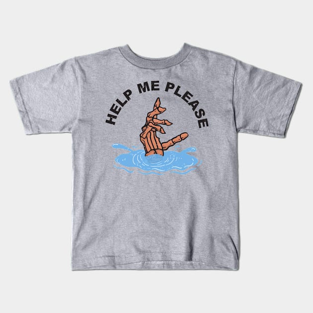 HELP ME PLEASE Kids T-Shirt by Wasilah